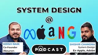 Podcast With Shishir Chandra On System Design at MAANG