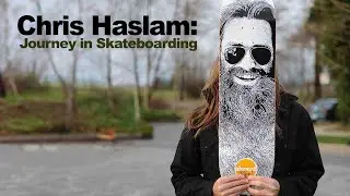 Chris Haslam: Journey in Skateboarding