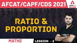 AFCAT | CAPF | CDS 2021 | Maths | Ratio And Proportion | Lesson-3