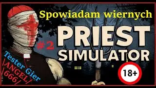 PRIEST SIMULATOR #2 Wyspowiadałem wiernych !!!