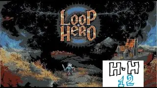 EP 12 LOOP HERO ESPA&Ntilde;OL | Objetivo Tercer Boss