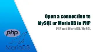OPEN A CONNECTION TO MYSQL OR MARIADB IN PHP