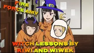 Fire Force AMV/ Witch's Lesson by Kiwi and Wiwek/ Witch Girl Maki