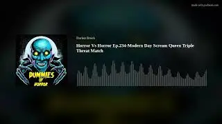 Horror Vs Horror Ep.234-Modern Day Scream Queen Triple Threat Match
