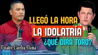 La Idolatría según la Biblia  - Pastor Carlos Rivas