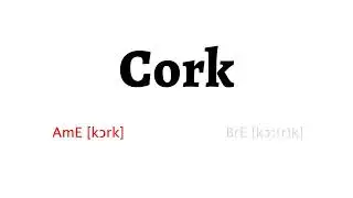 How to Pronounce cork in American English and British English