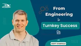 EP 161: From Engineering to Turnkey Success with Scott Stanfield