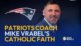 A Look at Patriots Coach Vrabel&rsquo;s Catholic Faith as Team Heads to Super Bowl 60 | EWTN News Nightly
