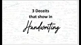 The 3 Deceits in Handwriting: Self Deceit, Secretiveness & Intentional Deceit