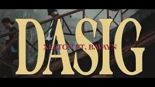 DASIG - XELTON ft. B.Wayn (Official Music Video)
