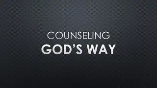Counseling Gods Way -Jeff Christianson PT7