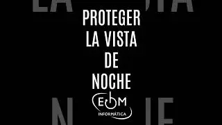 PROTEGER LA VISTA AL TRABAJAR DE NOCHE CON EL PC