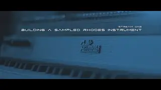 Building a Sampled Rhodes Instrument