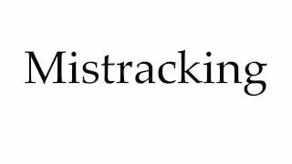 How to Pronounce Mistracking