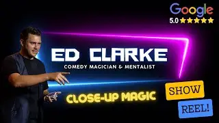 Close-Up Magic Show Reel - Ed Clarke (Comedy Magician and Mentalist)