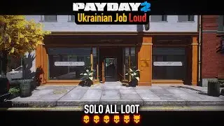 PAYDAY 2 - Ukrainian Job DSOD (Loud) Solo All Loot