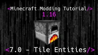 Minecraft Modding Tutorial 1.16 | 7.0 - Tile Entities