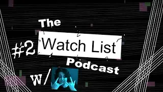 The First Guest (w/ THEGOOBLIVE) / The Watchlist Podcast #2