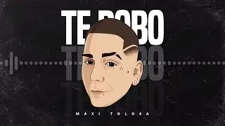 Maxi Tolosa - Te Robo (Versi&oacute;n Cumbia)