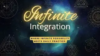 Infinite Integration-Episode 13 &ndash; Sacred Self-Worth