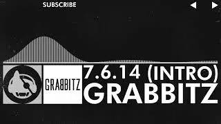 [Electronic] - Grabbitz - 7.6.14 (Intro)