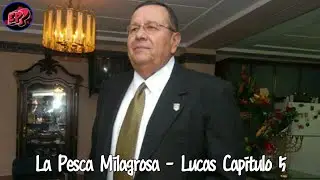 La Pesca Milagrosa - Pastor Dr. Edgar Lopez Bertrand (Toby) C.B Lucas Capitulo  5