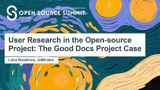 User Research in the Open-source Project: The Good Docs Project Case - Lana Novikova, JetBrains