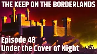 The Keep on the Borderlands | Ep 48 