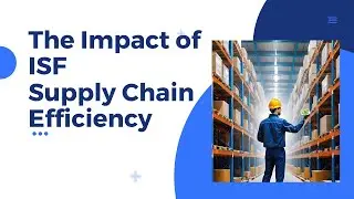 Facilitating Trade: The Impact of ISF on Supply Chain Efficiency