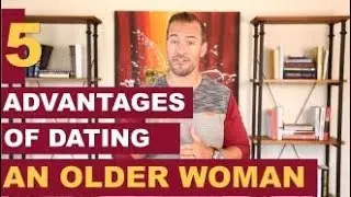 5 Advantages of Dating an Older Woman | Relationship Advice for Women by Mat Boggs