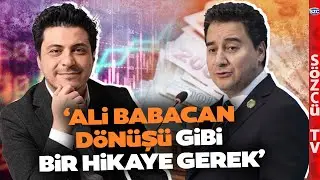 Piyasa Ali Babacan'ı İstiyor! AKP'den Ekonomide Erken Seçim Sinyali! Mert Başaran'dan Bomba Yorum