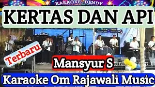 KERTAS DAN API - MANSYUR S - KARAOKE DANGDUT ORIGINAL | Om Rajawali Music @karaokedendy 