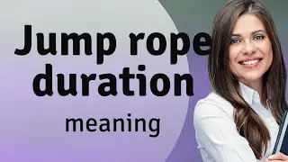 Jump Rope Duration: Mastering Time and Exercise