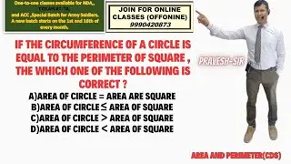 If the circumference of a circle is equal to the perimeter of square , the which one of the