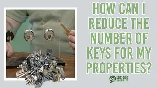 How Can I Reduce The Number of Keys for My Properties? What is a GMK or Grand Master Key System?