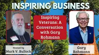 Inspiring Veterans: A Conversation with Gary Rohmann