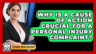 Why Is A Cause Of Action Crucial For A Personal Injury Complaint? - Personal Injury Law Gurus