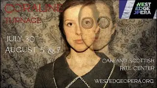 Coraline (the opera) at West Edge Opera - July 30 - August 7