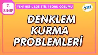 Denklem Kurma Problemleri YENİ NESİL LGS Stili | 7. Sınıf Matematik