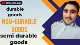 durable goods /non- durable goods/semi- durable goods..(types of consumer goods)