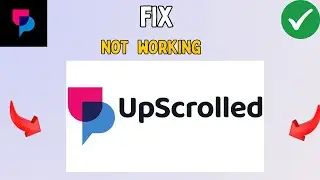 How to Fix UpScrolled App Not Working on Android/IOS