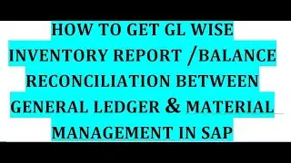 How to get GL wise inventory report in SAP // Balance reconciliation between GL balances and MM