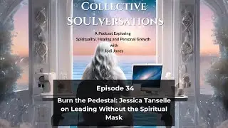 Burn the Pedestal: Jessica Tanselle on Leading Without the Spiritual Mask