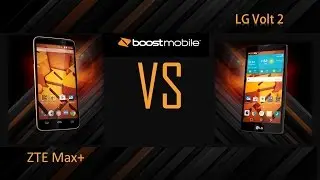 ZTE Max+ vs LG Volt 2 ( for boost mobile )