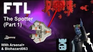 FTL: Faster Than Light - Arsenal +: Artillery Strike Inbound (Spotter with Biohazard063) (Part 1)