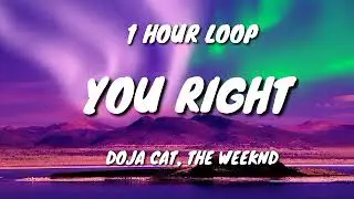 Doja Cat, The Weeknd - You Right (1 HOUR LOOP)