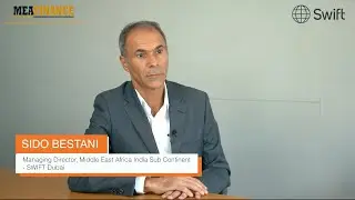 MEA Finance Leadership Series with Sido Bestani, Managing Director, MEA & India subcontinent, SWIFT