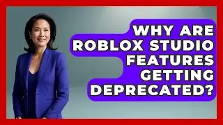 Why Are Roblox Studio Features Getting Deprecated? - Open World Tycoons