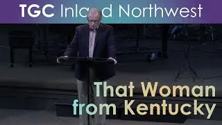 D.A. Carson - That Woman from Kentucky | TGC Inland Northwest