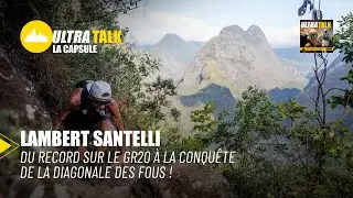 Lambert Santelli : du record sur le GR20 à la conquête de la Diagonale des Fous ! - UltraTalk